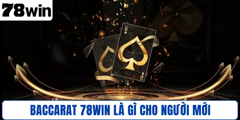 Baccarat 78WIN là gì cho người mới