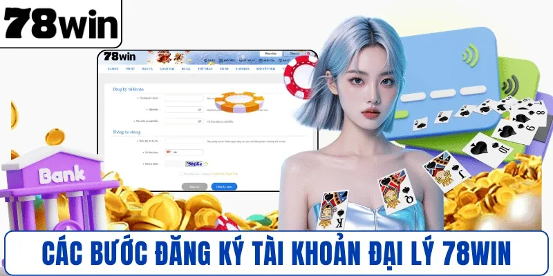 Các bước đăng ký tài khoản đại lý 78WIN chi tiết