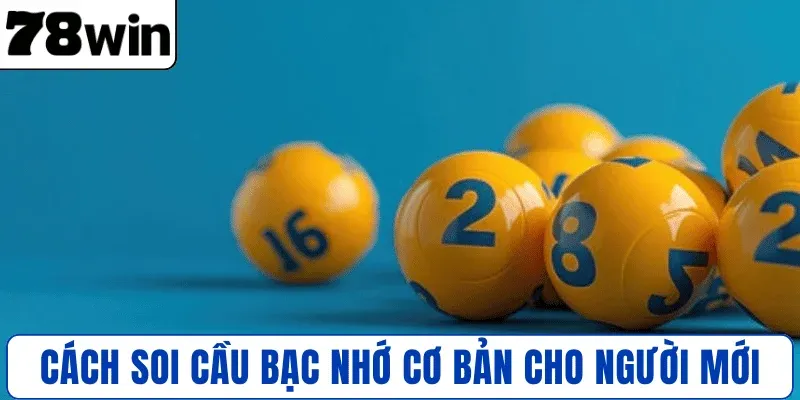Hướng dẫn soi cầu Bạc Nhớ cơ bản cho người mới