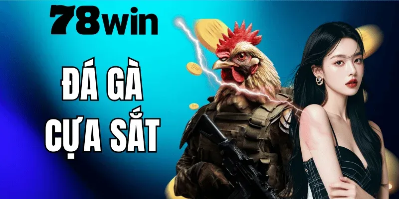 Đá Gà Cựa Sắt 78WIN – Cách Chơi Và Kinh Nghiệm Từ Sư Kê