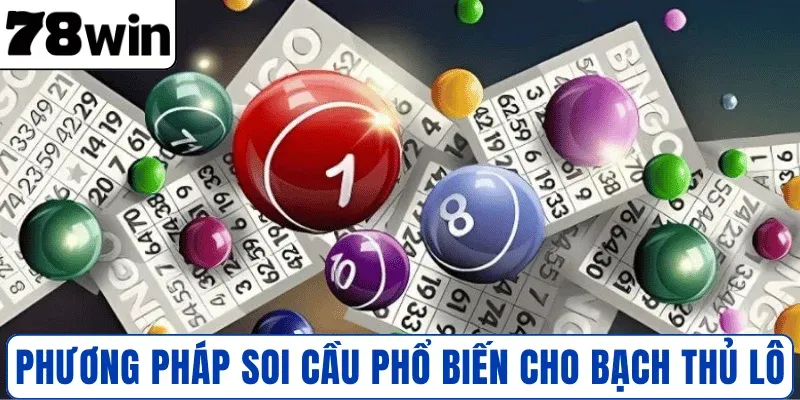 Phương pháp soi cầu phổ biến cho Bạch Thủ Lô