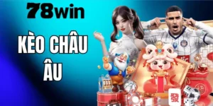 Kèo Châu Âu 78WIN – Hướng Dẫn Đọc Kèo 1X2 Và Kinh Nghiệm Cá Cược