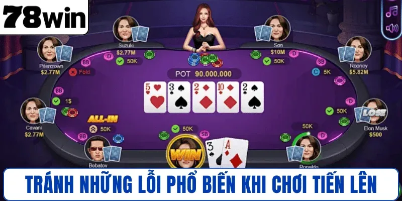 Tránh những lỗi phổ biến khi chơi Tiến Lên