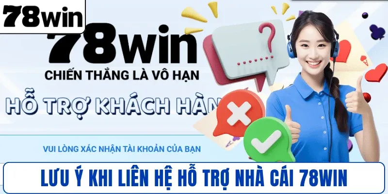 Lưu ý khi liên hệ hỗ trợ nhà cái 78WIN