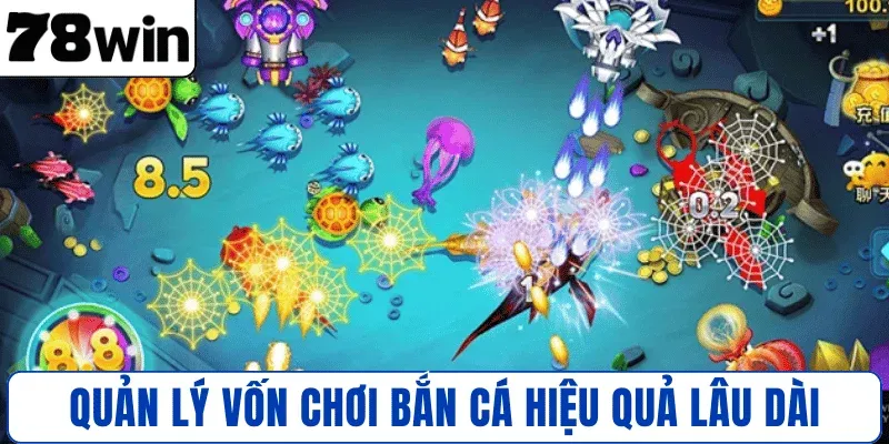 Quản lý vốn chơi bắn cá hiệu quả lâu dài