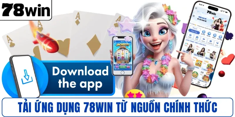 Tải ứng dụng 78WIN từ nguồn chính thức