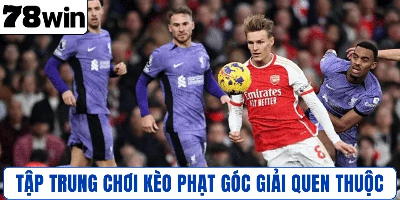 Tập trung chơi kèo phạt góc giải quen thuộc