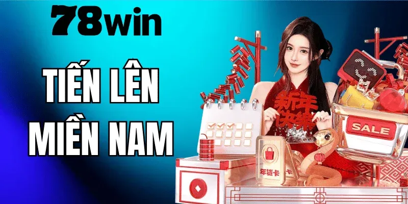 Tiến Lên Miền Nam 78WIN – Hướng Dẫn Chơi, Mẹo Cá Cược Và Kinh Nghiệm Cao Thủ
